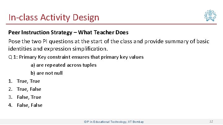 In-class Activity Design Peer Instruction Strategy – What Teacher Does Pose the two PI