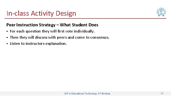 In-class Activity Design Peer Instruction Strategy – What Student Does § § § For