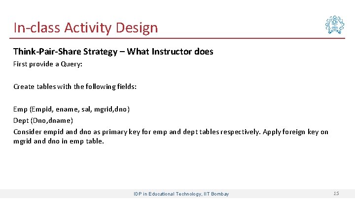 In-class Activity Design Think-Pair-Share Strategy – What Instructor does First provide a Query: Create