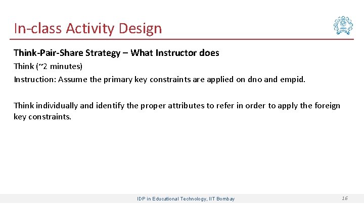 In-class Activity Design Think-Pair-Share Strategy – What Instructor does Think (~2 minutes) Instruction: Assume