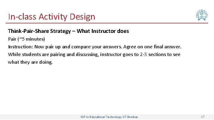 In-class Activity Design Think-Pair-Share Strategy – What Instructor does Pair (~5 minutes) Instruction: Now