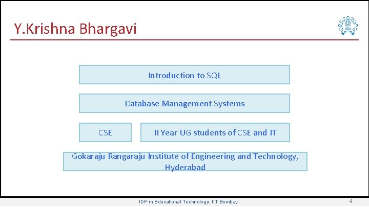 Y. Krishna Bhargavi Introduction to SQL Database Management Systems CSE II Year UG students