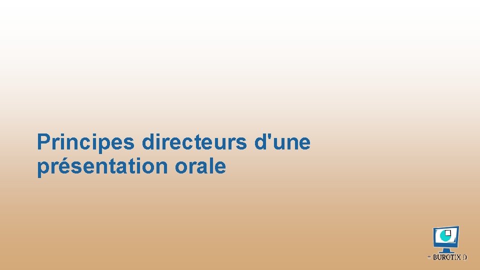 Principes directeurs d'une présentation orale 