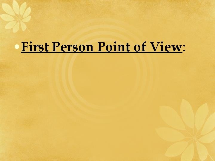  • First Person Point of View: 