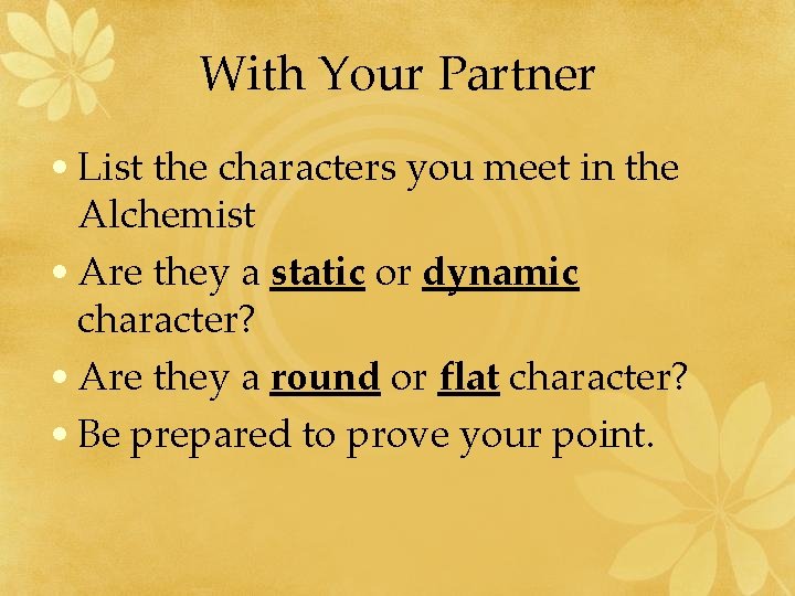 With Your Partner • List the characters you meet in the Alchemist • Are