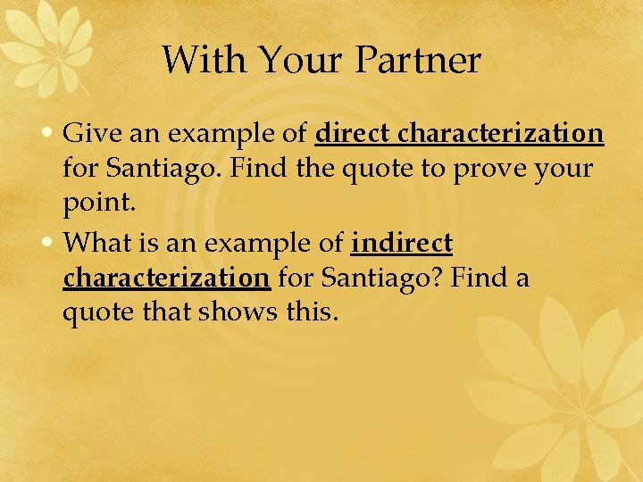 With Your Partner • Give an example of direct characterization for Santiago. Find the