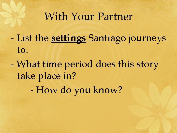 With Your Partner - List the settings Santiago journeys to. - What time period