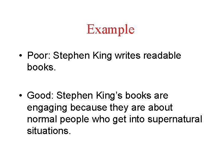 Example • Poor: Stephen King writes readable books. • Good: Stephen King’s books are