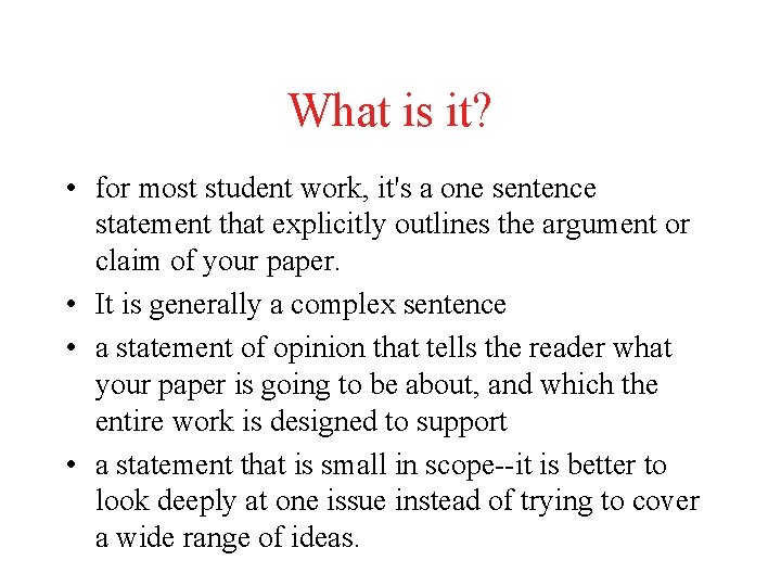 What is it? • for most student work, it's a one sentence statement that