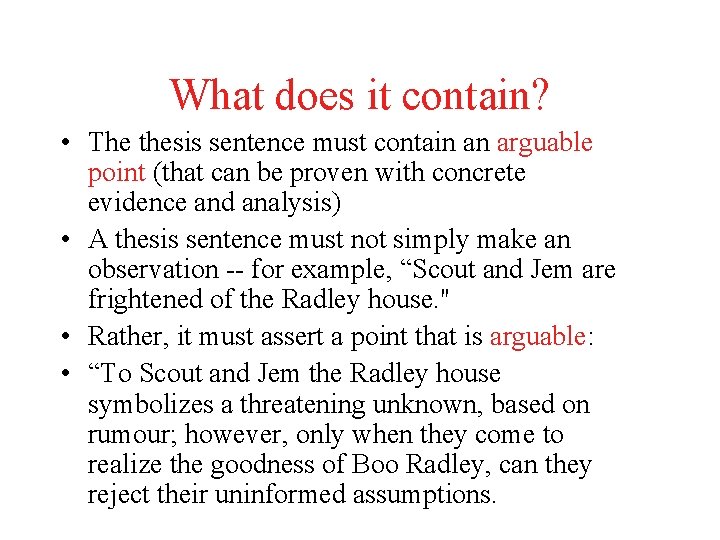 What does it contain? • The thesis sentence must contain an arguable point (that