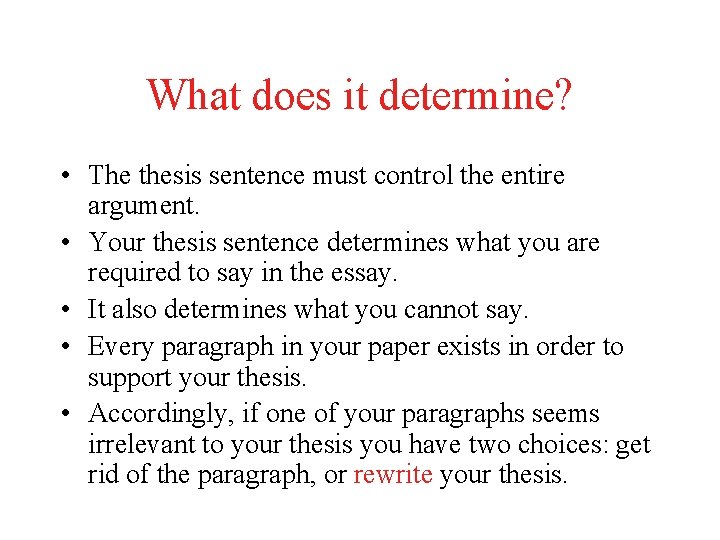What does it determine? • The thesis sentence must control the entire argument. •