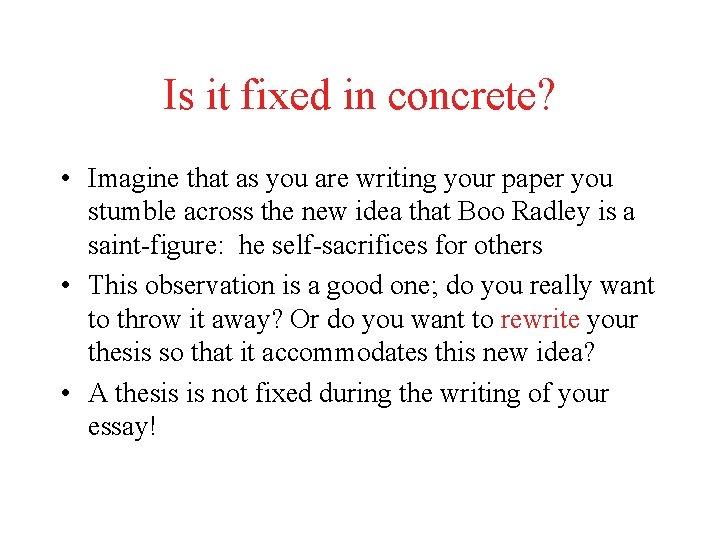 Is it fixed in concrete? • Imagine that as you are writing your paper