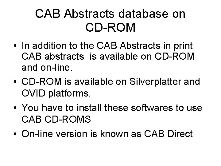CAB Abstracts database on CD-ROM • In addition to the CAB Abstracts in print CAB Abstracts database on CD-ROM • In addition to the CAB Abstracts in print