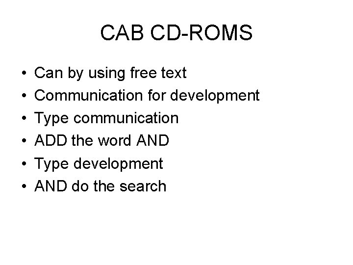 CAB CD-ROMS • • • Can by using free text Communication for development Type CAB CD-ROMS • • • Can by using free text Communication for development Type