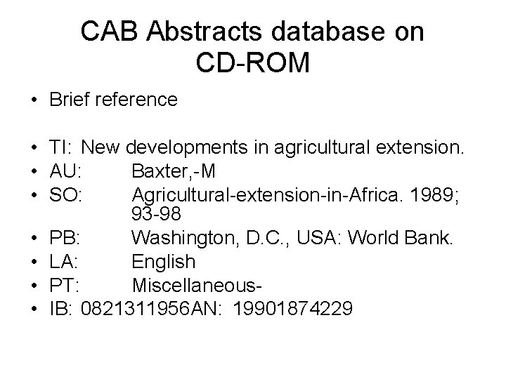 CAB Abstracts database on CD-ROM • Brief reference • TI: New developments in agricultural CAB Abstracts database on CD-ROM • Brief reference • TI: New developments in agricultural