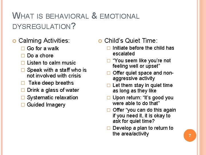 WHAT IS BEHAVIORAL & EMOTIONAL DYSREGULATION? Calming Activities: � � � � Go for