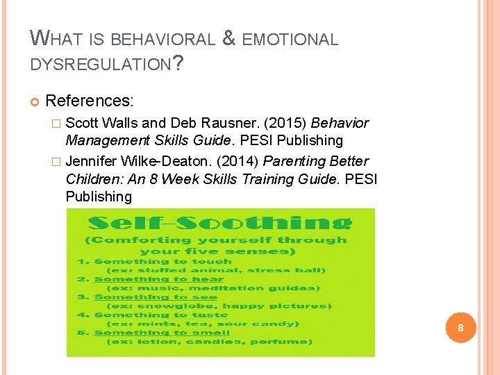 WHAT IS BEHAVIORAL & EMOTIONAL DYSREGULATION? References: � Scott Walls and Deb Rausner. (2015)