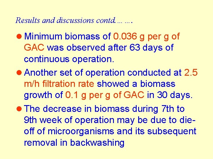Results and discussions contd. ……. l Minimum biomass of 0. 036 g per g