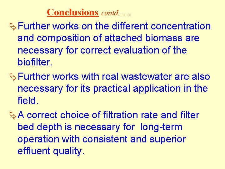Conclusions contd. …… Ä Further works on the different concentration and composition of attached