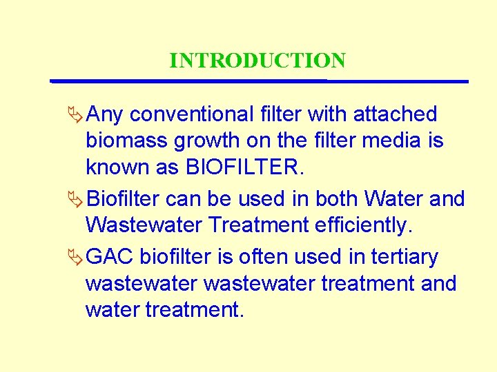 INTRODUCTION Ä Any conventional filter with attached biomass growth on the filter media is