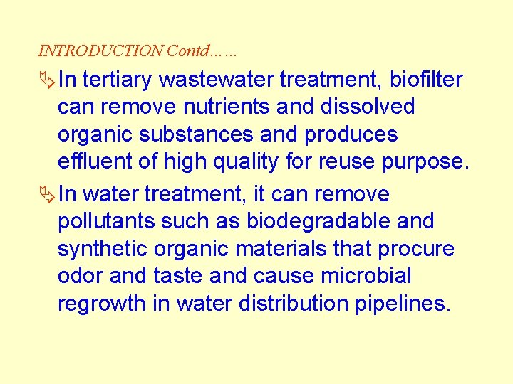 INTRODUCTION Contd…… Ä In tertiary wastewater treatment, biofilter can remove nutrients and dissolved organic