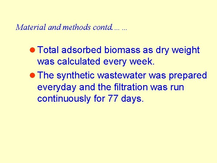 Material and methods contd. …… l Total adsorbed biomass as dry weight was calculated