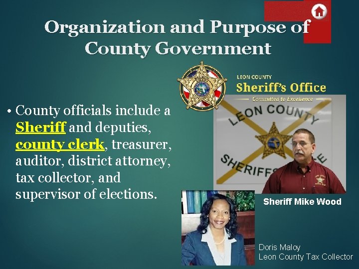 Organization and Purpose of County Government • County officials include a Sheriff and deputies,