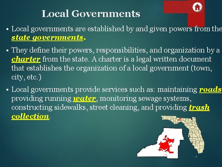 Local Governments • Local governments are established by and given powers from the state