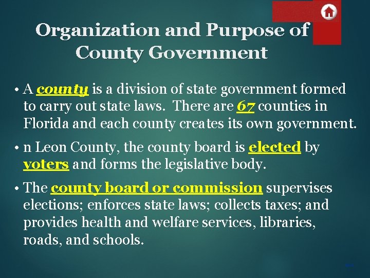 Organization and Purpose of County Government • A county is a division of state