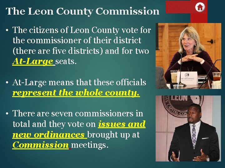 The Leon County Commission • The citizens of Leon County vote for the commissioner