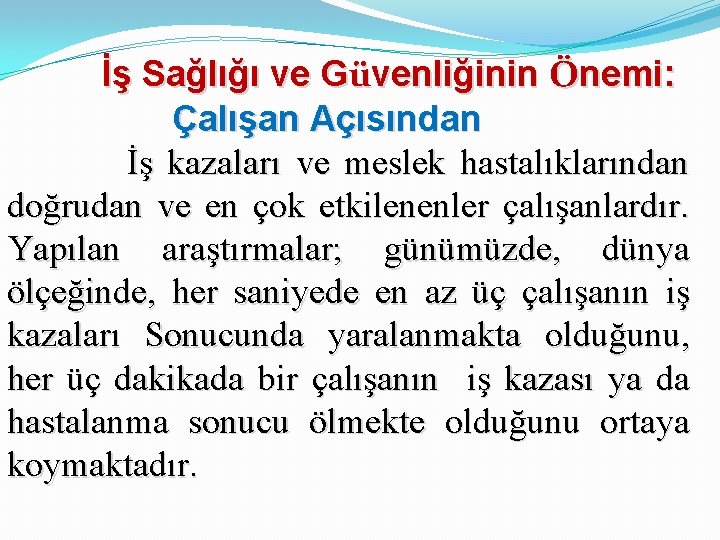 İş Sağlığı ve Güvenliğinin Önemi: Çalışan Açısından İş kazaları ve meslek hastalıklarından doğrudan ve