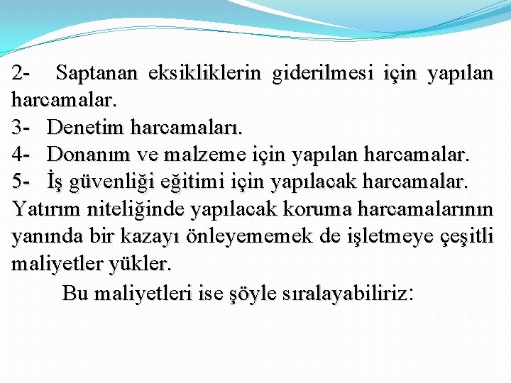 2 - Saptanan eksikliklerin giderilmesi için yapılan harcamalar. 3 - Denetim harcamaları. 4 -