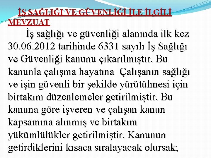 İŞ SAĞLIĞI VE GÜVENLİĞİ İLE İLGİLİ MEVZUAT İş sağlığı ve güvenliği alanında ilk kez