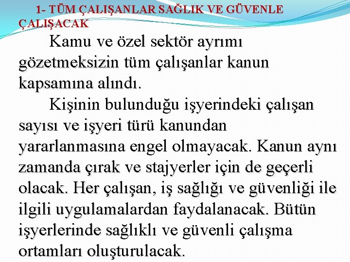 1 - TÜM ÇALIŞANLAR SAĞLIK VE GÜVENLE ÇALIŞACAK Kamu ve özel sektör ayrımı gözetmeksizin