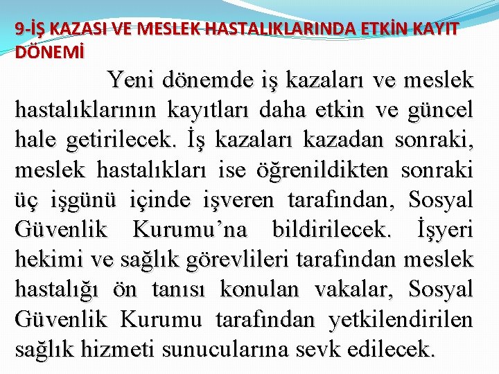 9 -İŞ KAZASI VE MESLEK HASTALIKLARINDA ETKİN KAYIT DÖNEMİ Yeni dönemde iş kazaları ve