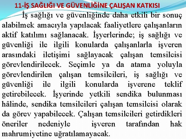 11 -İŞ SAĞLIĞI VE GÜVENLİĞİNE ÇALIŞAN KATKISI İş sağlığı ve güvenliğinde daha etkili bir