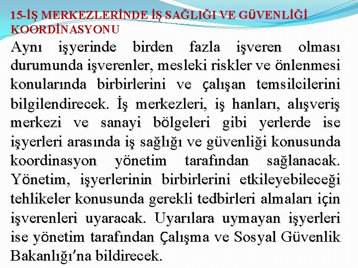 15 -İŞ MERKEZLERİNDE İŞ SAĞLIĞI VE GÜVENLİĞİ KOORDİNASYONU Aynı işyerinde birden fazla işveren olması