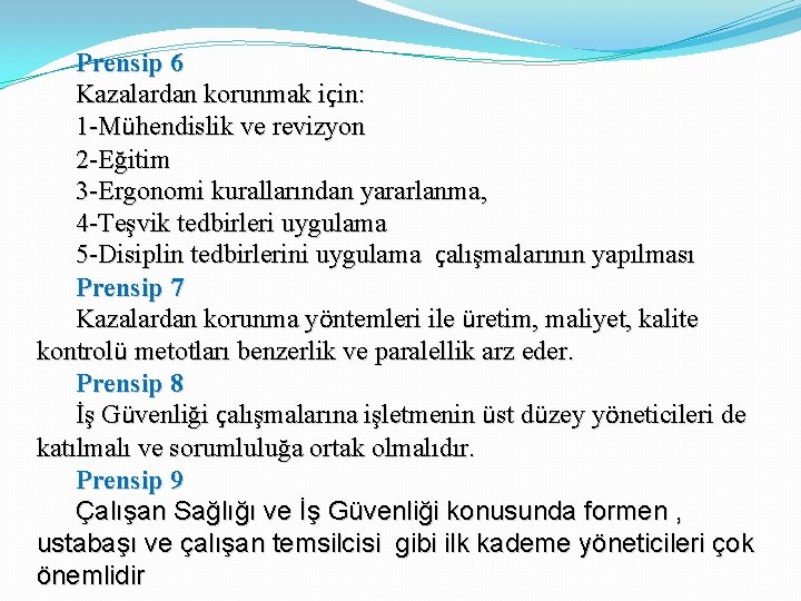 Prensip 6 Kazalardan korunmak için: 1 -Mühendislik ve revizyon 2 -Eğitim 3 -Ergonomi kurallarından