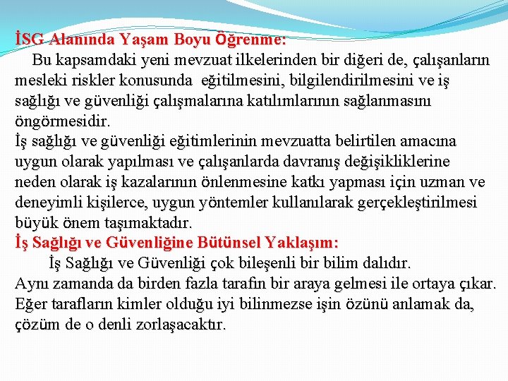 İSG Alanında Yaşam Boyu Öğrenme: Bu kapsamdaki yeni mevzuat ilkelerinden bir diğeri de, çalışanların