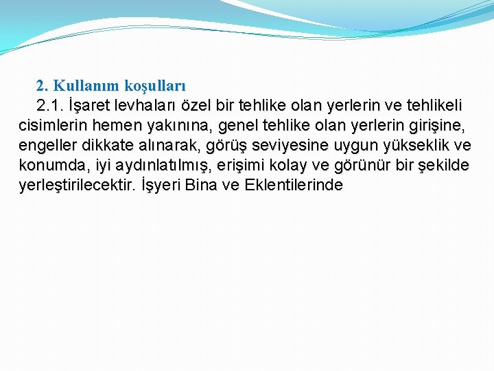 2. Kullanım koşulları 2. 1. İşaret levhaları özel bir tehlike olan yerlerin ve tehlikeli