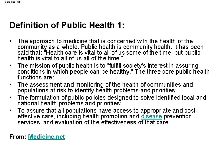 Public Health 2 Definition of Public Health 1: • The approach to medicine that