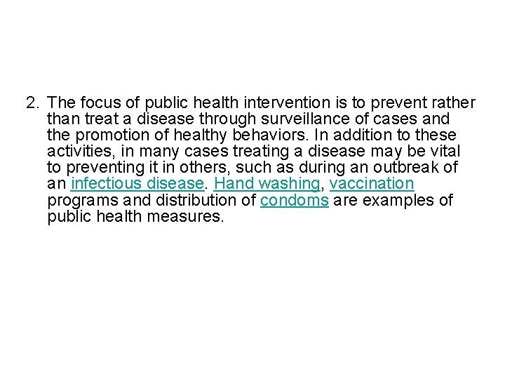 2. The focus of public health intervention is to prevent rather than treat a