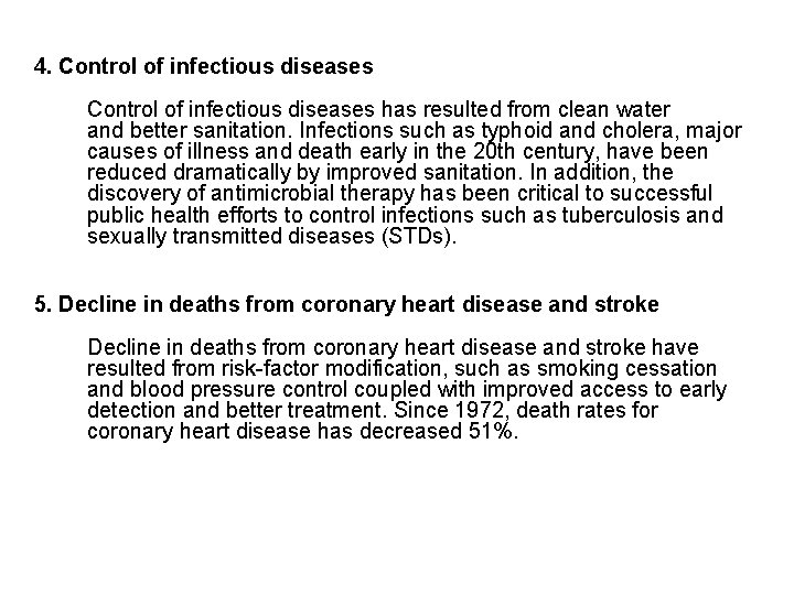 4. Control of infectious diseases has resulted from clean water and better sanitation. Infections