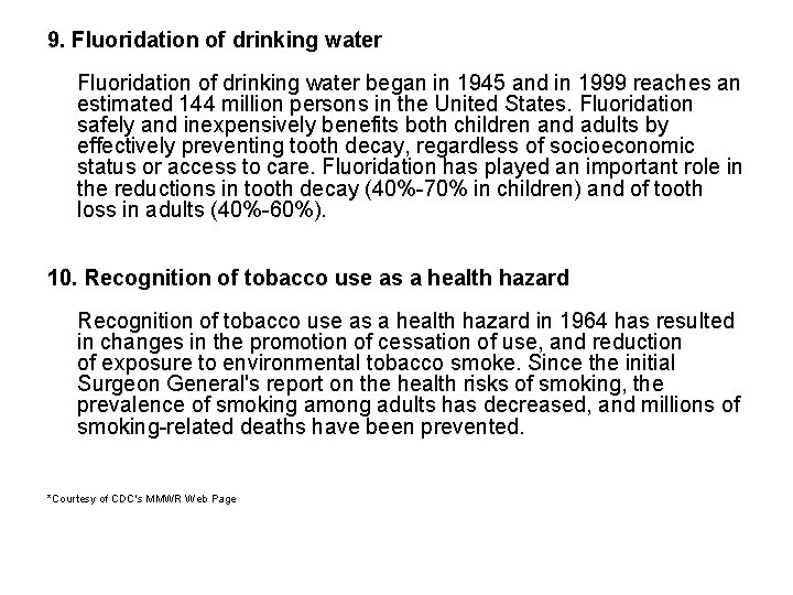 9. Fluoridation of drinking water began in 1945 and in 1999 reaches an estimated