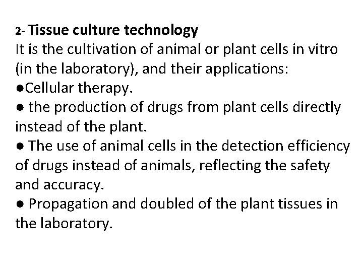 2 - Tissue culture technology It is the cultivation of animal or plant cells