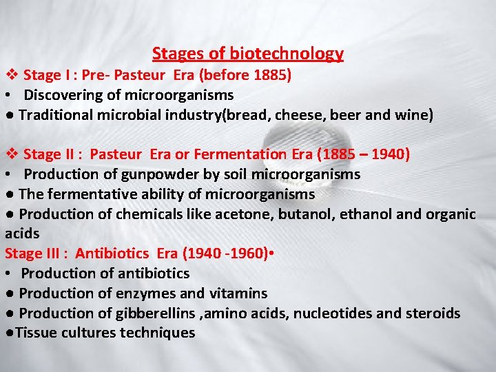 Stages of biotechnology v Stage I : Pre- Pasteur Era (before 1885) • Discovering