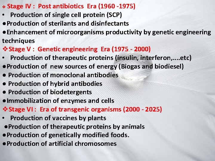 Stage IV : Post antibiotics Era (1960 -1975) • Production of single cell protein