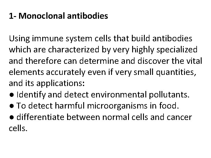1 - Monoclonal antibodies Using immune system cells that build antibodies which are characterized