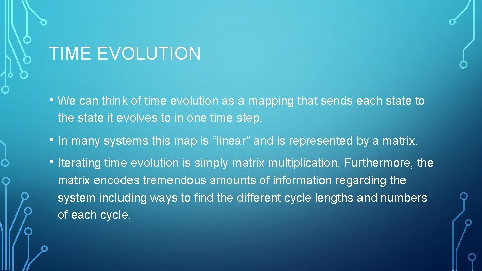 TIME EVOLUTION • We can think of time evolution as a mapping that sends