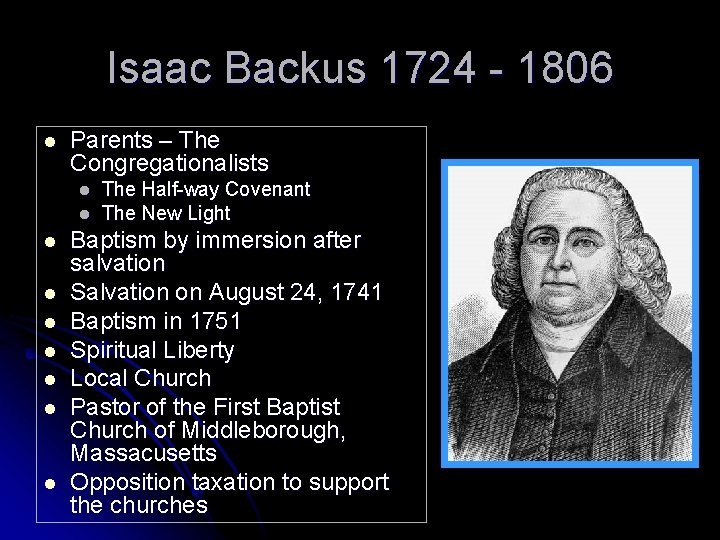 Isaac Backus 1724 - 1806 l Parents – The Congregationalists l l l l
